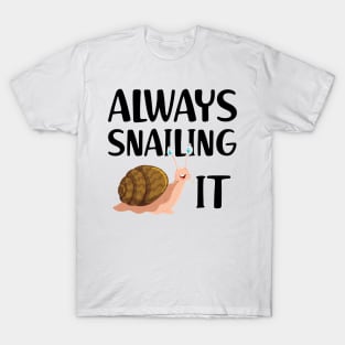 Snail - Always snailing it T-Shirt